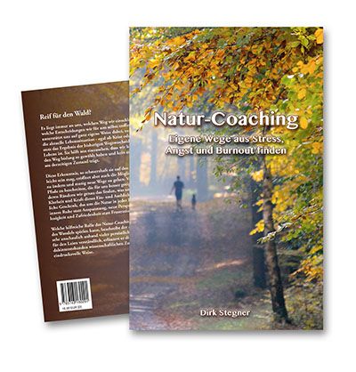 Natur-Coaching: Eigene Wege aus Stress, Angst und Burnout finden
